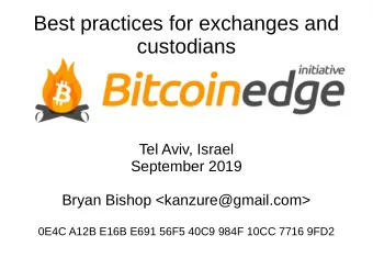 Best practices for exchanges and  custodians  Tel Aviv, Israel  September 2019  Bryan Bishop