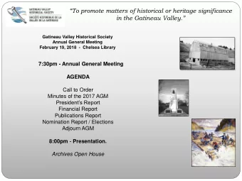 To promote matters of historical or heritage significance in the Gatineau Valley.  Gatineau