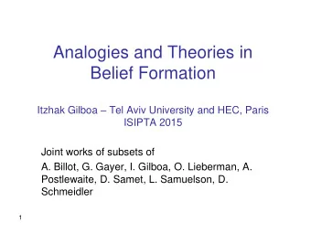 Belief Formation Itzhak Gilboa  Tel Aviv University and HEC, Paris  ISIPTA 2015  Joint works of