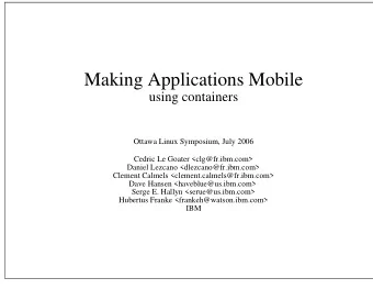 Making Applications Mobile  using containers  Ottawa Linux Symposium, July 2006  Cedric Le Goater