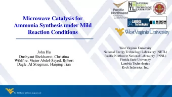 Microwave Catalysis for  Ammonia Synthesis under Mild  Reaction Conditions  West Virginia