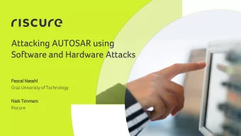 Attacking AUTOSAR using  Software and Hardware Attacks  Pascal  al Nasahl  Graz University of