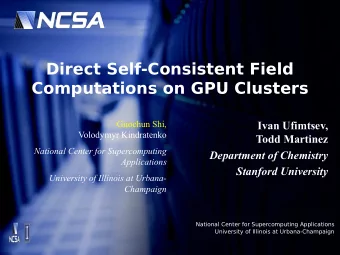 Direct Self-Consistent Field  Computations on GPU Clusters  Guochun Shi,  Ivan Ufimtsev,  Volodymyr