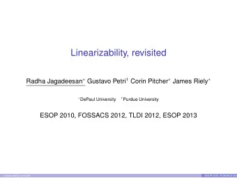 Linearizability, revisited Radha Jagadeesan  Gustavo Petri  Corin Pitcher  James Riely