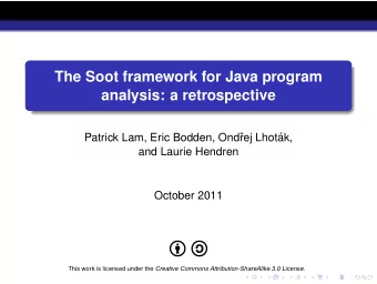 The Soot framework for Java program  analysis: a retrospective  Patrick Lam, Eric Bodden, Ond