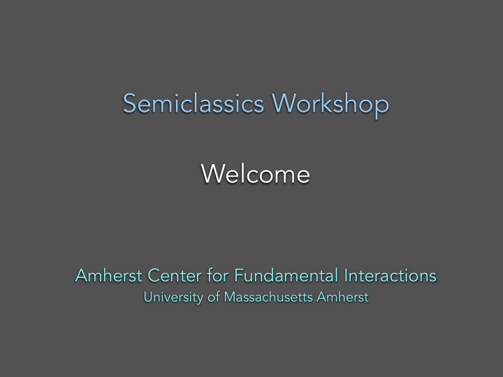semiclassics workshop welcome