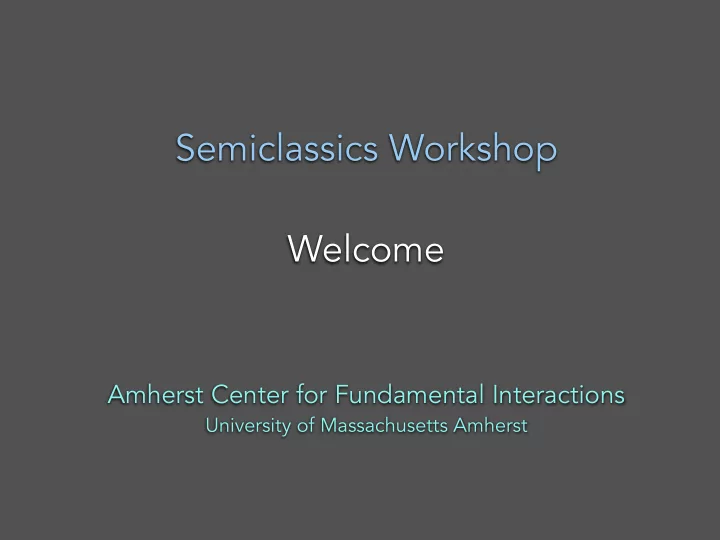 semiclassics workshop welcome