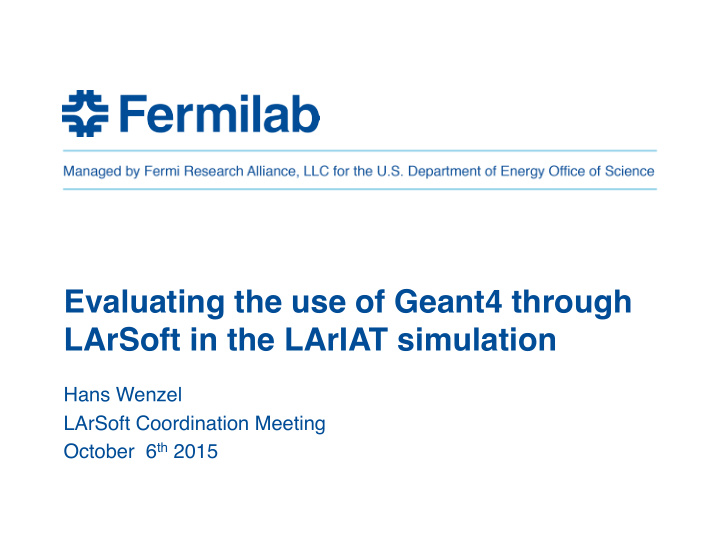 evaluating the use of geant4 through larsoft in the