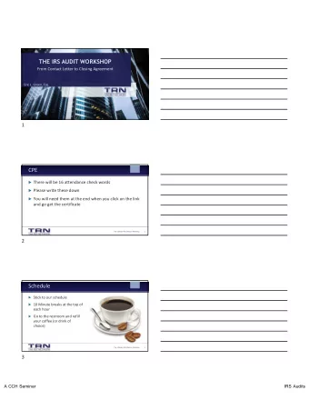 THE IRS AUDIT WORKSHOP From Contact Letter to Closing Agreement Eric L. Green, Esq.  1  CPE