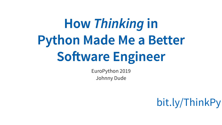 how how thinking thinking in in python made me a better