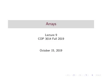 Arrays  Lecture 9  COP 3014 Fall 2019  October 15, 2019  Array Definition  An array is an indexed