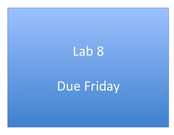 Lab 8  Shanil Daya and Paul Baumgarten  LORISC  Due Friday  Steven Swanson  Joe Auricchio  141L