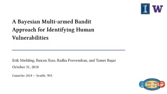 A Bayesian Multi-armed Bandit Approa ci for Identifying Human  Vulnerabilities Erik Miehling,