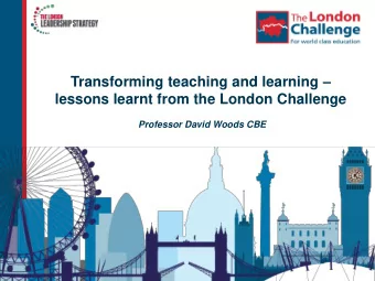 Transforming teaching and learning   lessons learnt from the London Challenge  Professor David