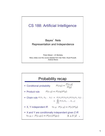 CS 188: Artificial Intelligence Bayes  Nets  Representation and Independence  Pieter Abbeel