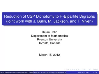 Reduction of CSP Dichotomy to H-Bipartite Digraphs  (joint work with J. Bulin, M. Jackson, and T.
