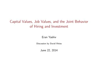 Capital Values, Job Values, and the Joint Behavior  of Hiring and Investment  Eran Yashiv