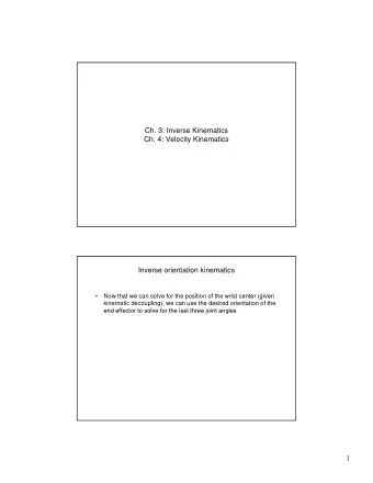 Ch. 3: Inverse Kinematics  Ch. 4: Velocity Kinematics  Inverse orientation kinematics    Now