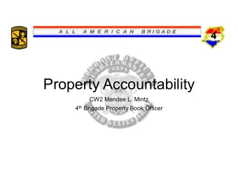 Property Accountability  CW2 Mandee L. Mintz 4 th Brigade Property Book Officer  Agenda