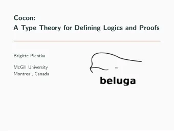 Cocon:  A Type Theory for Defining Logics and Proofs  Brigitte Pientka  McGill University