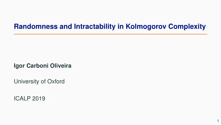 randomness and intractability in kolmogorov complexity