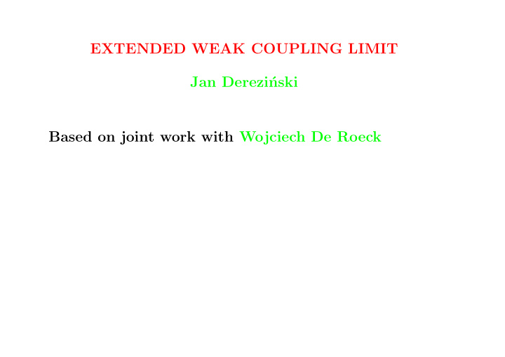 extended weak coupling limit jan derezi nski based on