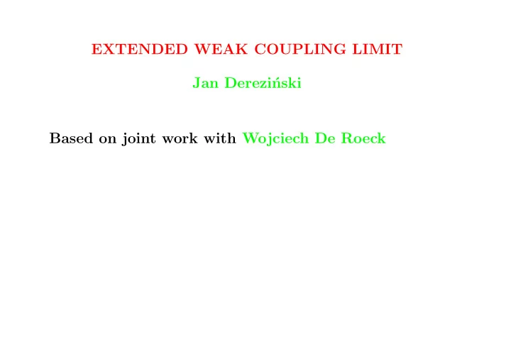 extended weak coupling limit jan derezi nski based on