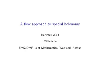 A flow approach to special holonomy  Hartmut Wei  LMU M  unchen  EMS/DMF Joint Mathematical