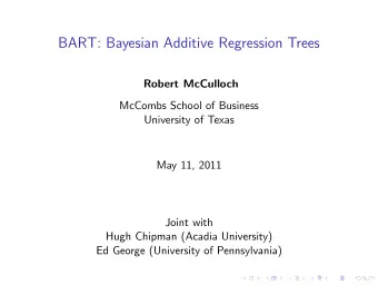 BART: Bayesian Additive Regression Trees  Robert McCulloch  McCombs School of Business  University