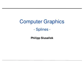 Computer Graphics  - Splines -  Philipp Slusallek  Curves  Curve descriptions  Explicit