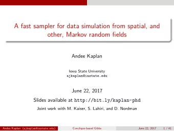 A fast sampler for data simulation from spatial, and  other, Markov random fields  Andee Kaplan