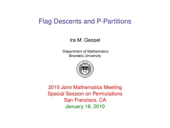 Flag Descents and P-Partitions  Ira M. Gessel  Department of Mathematics  Brandeis University  2010