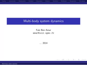Multi-body system dynamics  Fa  z Ben Amar  amar@isir.upmc.fr  ... 2014  Multi-body system