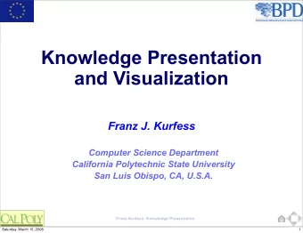 Knowledge Presentation  and Visualization  Franz J. Kurfess  Computer Science Department