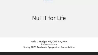 NuFIT for Life  Karla L. Hodges MS, CNS, RN, PHN  PhD candidate  Spring 2020 Academic Symposium