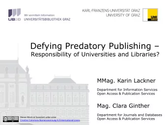 Defying Predatory Publishing   Responsibility of Universities and Libraries?  MMag. Karin