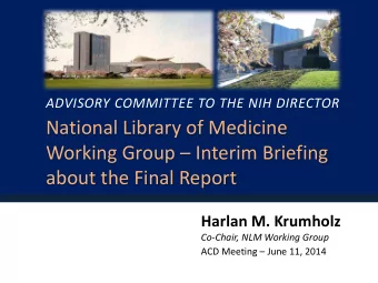 National Library of Medicine  Working Group  Interim Briefing  about the Final Report  Harlan M.