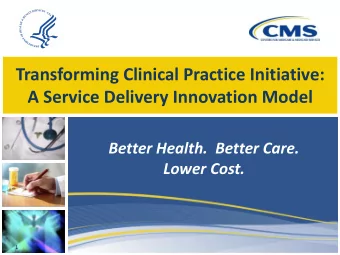 Transforming Clinical Practice Initiative:  A Service Delivery Innovation Model  Better Health.