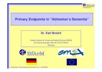 Primary Endpoints in Alzheimers Dementia  Dr. Karl Broich  Federal Institute for Drugs and