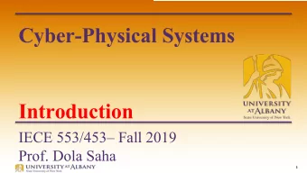 Cyber-Physical Systems  Introduction  IECE 553/453 Fall 2019  Prof. Dola Saha  1  Introductions