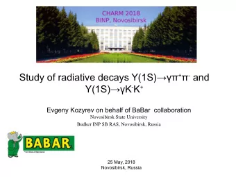 Study of radiative decays (1S) +  - and (1S)K - K +  Evgeny Kozyrev on behalf of