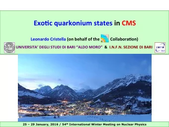 Exo$c quarkonium states in CMS  Leonardo Cristella (on behalf of the          Collabora$on)