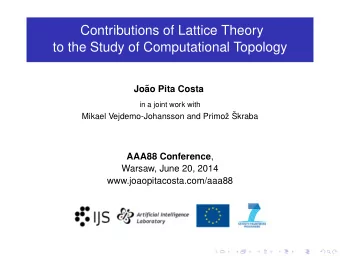 Contributions of Lattice Theory  to the Study of Computational Topology  Jo  ao Pita Costa  in a