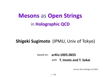 Mesons as Open Strings in Holographic QCD Shigeki Sugimoto (IPMU, Univ of Tokyo)  arXiv:1005.0655