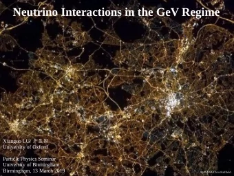Neutrino Interactions in the GeV Regime Xianguo LU/   University of Oxford  Particle