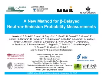 A New Method for     -Delayed    Neutron-Emission Probability Measurements I. Mardor 1,2 ,