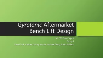 Gyrotonic Aftermarket Bench Lift Design  ME  ME 395 F  Fin  inal  l Pr  Proje  ject  Gr  Group  up