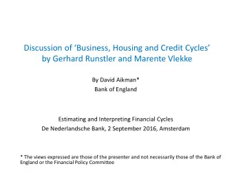 Discussion of Business, Housing and Credit Cycles  by Gerhard Runstler and Marente Vlekke  By