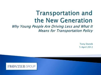 Tony Dutzik  5 April 2012  Non-profit, non-partisan, multi-issue  research and public policy