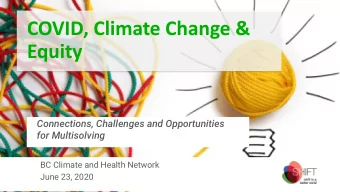 COVID, Climate Change &amp;  Equity  Connections, Challenges and Opportunities  for Multisolving
